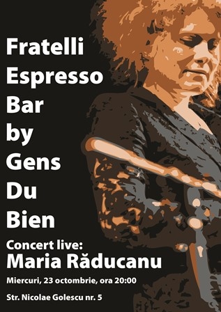 Concert live: Maria Răducanu. Fratelli Espresso Bar by GensDuBien.