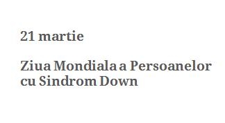 Ziua  Mondiala a Persoanelor cu Sindrom Down