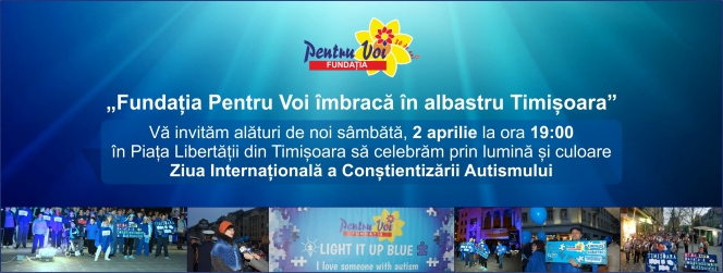 Iluminarea in albastru a Timisoarei a devenit traditie la Fundatia “Pentru Voi”