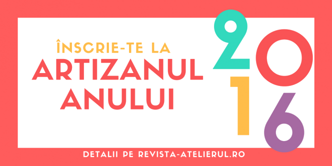 Apel înscrieri: Artizanul Anului 2016