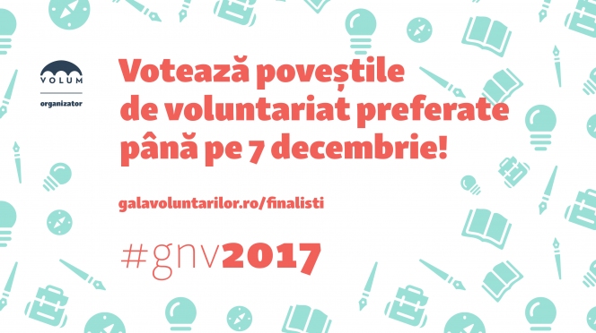 119 finaliști în cadrul Galei Naționale a Voluntarilor 2017 – Votează poveștile de voluntariat preferate