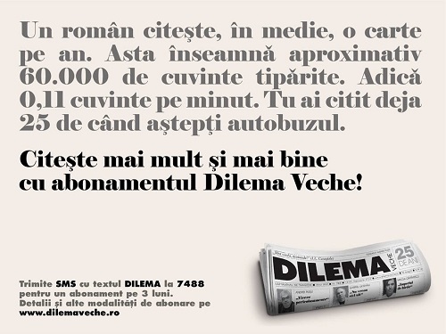 Citește mai mult și mai bine, în doze săptămânale, cu Dilema Veche! O campanie Armada