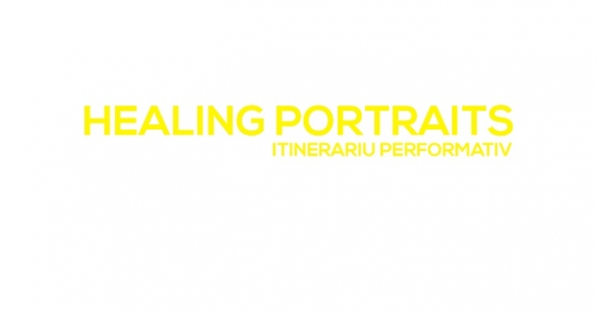 Healing portraits - itinerariu performativ