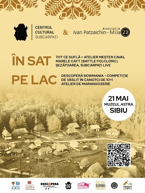 Centrul Cultural Subcarpați și Asociația Ivan Patzaichin - Mila 23 prezintă un eveniment de o zi la Muzeul ASTRA