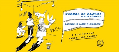 Lansarea cărții “Jurnal de Război”, scrisă în 8 zile într-un subsol din Harkov, în martie 2022, de Olga Grebennik