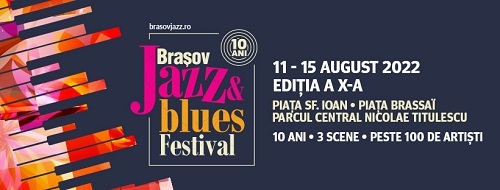 Brașov Jazz & Blues Festival aniversează 10 ani  alături de prieteni vechi și noi