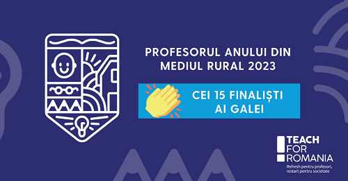 Teach for Romania anunță cei 15 finaliști ai Galei Profesorul Anului din mediul rural