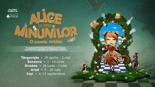 EXPOZIȚIA ALICE ÎN ȚARA MINUNILOR: O POVESTE RECICLATĂ, ORGANIZATĂ ÎN PREMIERĂ PRINTR-UN TURNEU CULTURAL ÎN 5 ORAȘE DIN ȚARĂ