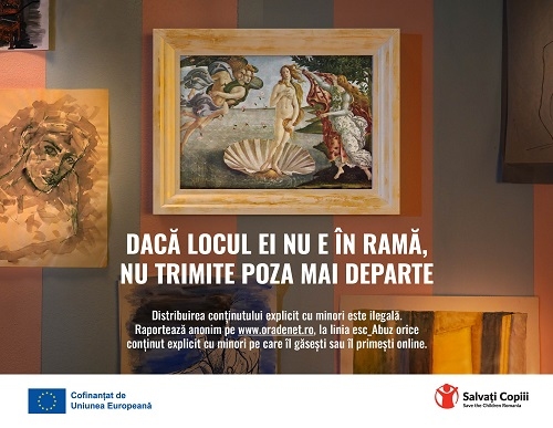 Dacă locul ei nu e în ramă, nu trimite poza mai departe:  O campanie Salvați Copiii pentru conștientizarea riscurilor și consecințelor distribuirii conținutului explicit cu minori