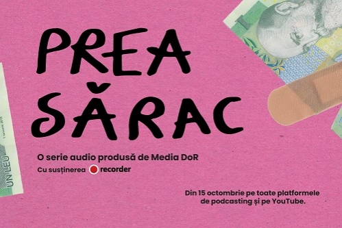 Media DoR au lansat pe 15 octombrie seria audio „Prea Sărac”, cu susținerea Recorder