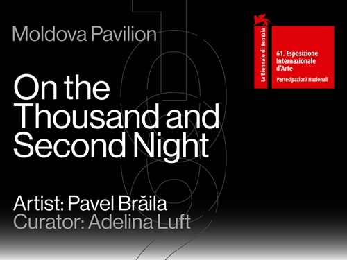 În a mia și a doua noapte, proiectul care reprezintă Republica Moldova la cea de-a 61-a Expoziție Internațională de Artă – La Biennale di Venezia, se deschide pe 7 mai