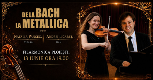 „DE LA BACH LA METALLICA” – recital în premieră cu NATALIA PANCEC şi ANDREI LICĂREŢ pe 13 iunie la Filarmonica Paul Constantinescu din Ploieşti