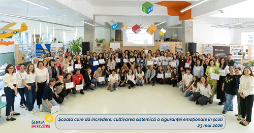 „Școala care dă încredere: cultivarea sistemică a siguranței emoționale în școli” a reunit profesori, directori și decidenți pentru viitorul educației din România
