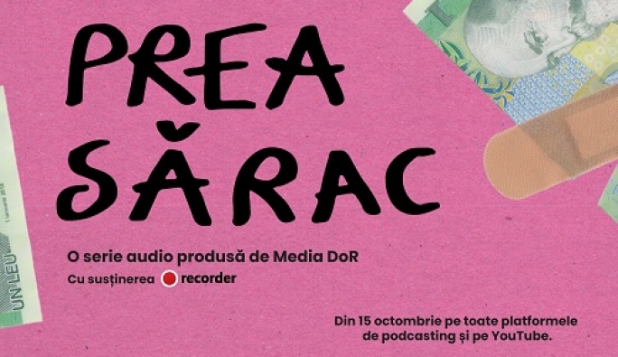 Media DoR au lansat pe 15 octombrie seria audio „Prea Sărac”, cu susținerea Recorder