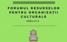 Biroul Europa Creativă România organizează Forumul resurselor pentru organizații culturale II