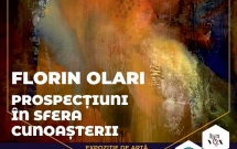 Expoziţia  “Prospecțiuni în sfera cunoașterii” a pictorului Florin Olari continuă toată luna august